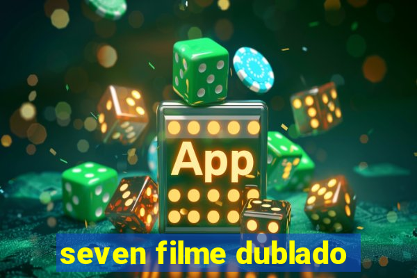 seven filme dublado